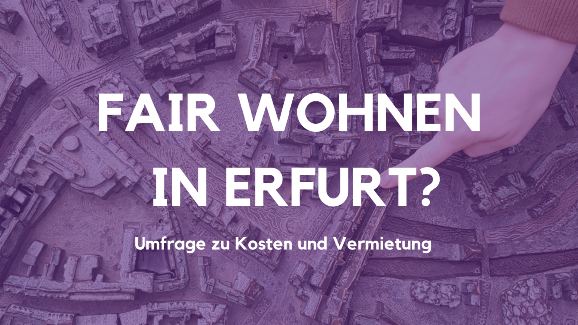 Fair Wohnen in Erfurt? – Die Umfrage zu Kosten und Vermietung